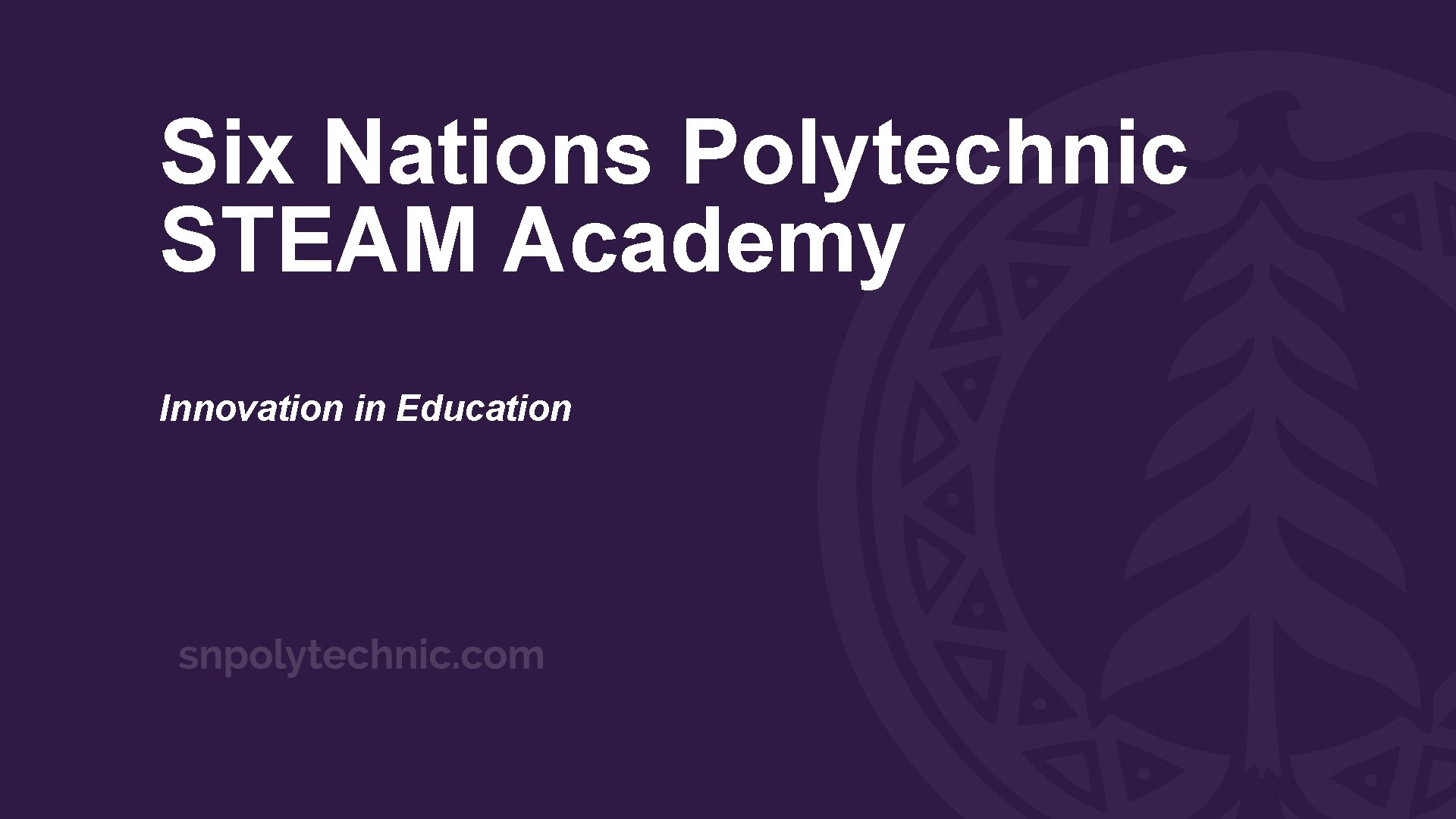 Six Nations Polytechnic STEAM Academy Innovation in Education 