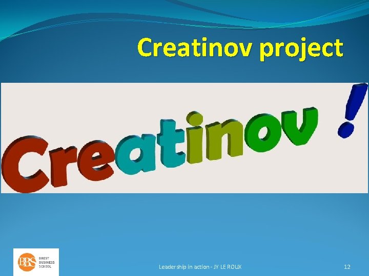 Creatinov project Leadership in action - JY LE ROUX 12 