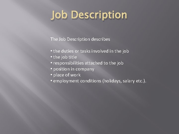 Job Description The Job Description describes • the duties or tasks involved in the