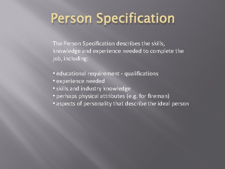 Person Specification The Person Specification describes the skills, knowledge and experience needed to complete
