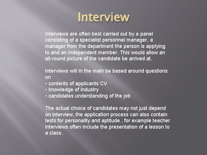 Interviews are often best carried out by a panel consisting of a specialist personnel