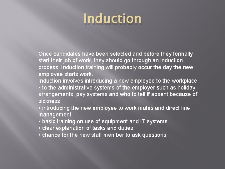 Induction Once candidates have been selected and before they formally start their job of