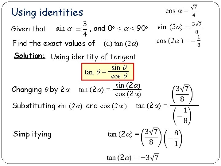 Using identities Given that sin a , and 0 o < a < 90