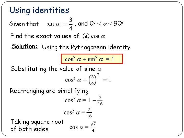 Using identities Given that sin a , and 0 o < a < 90