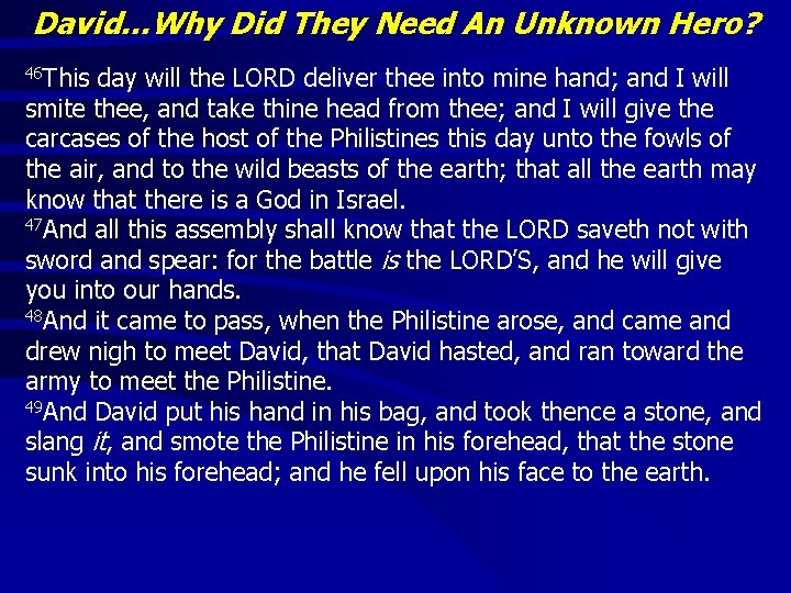 David…Why Did They Need An Unknown Hero? 46 This day will the LORD deliver