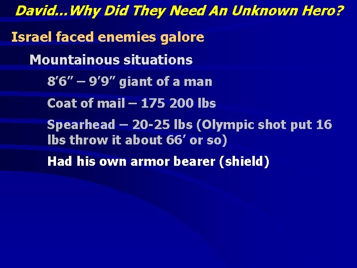 David…Why Did They Need An Unknown Hero? Israel faced enemies galore Mountainous situations 8’