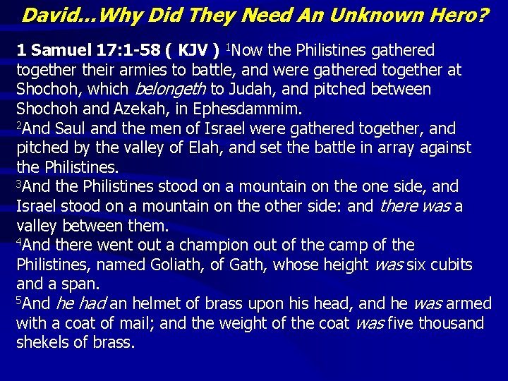David…Why Did They Need An Unknown Hero? 1 Samuel 17: 1 -58 ( KJV