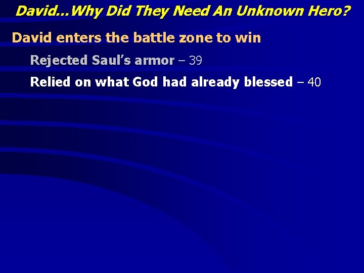 David…Why Did They Need An Unknown Hero? David enters the battle zone to win