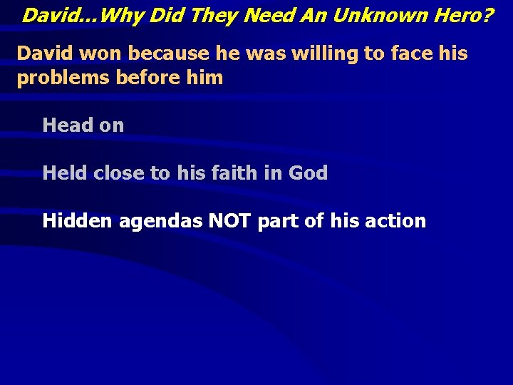 David…Why Did They Need An Unknown Hero? David won because he was willing to