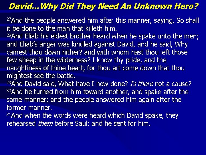 David…Why Did They Need An Unknown Hero? 27 And the people answered him after