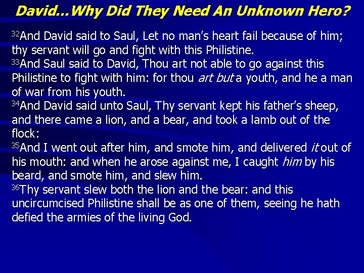 David…Why Did They Need An Unknown Hero? 32 And David said to Saul, Let