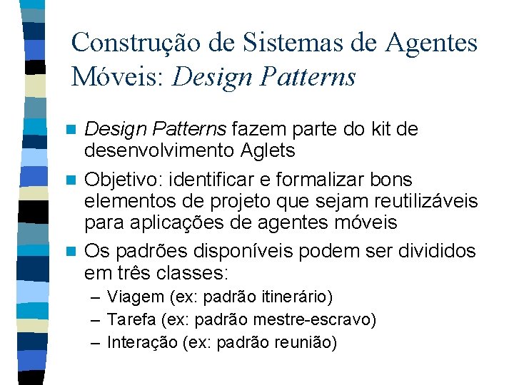 Construção de Sistemas de Agentes Móveis: Design Patterns fazem parte do kit de desenvolvimento