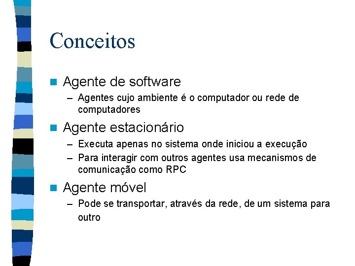 Conceitos n Agente de software – Agentes cujo ambiente é o computador ou rede