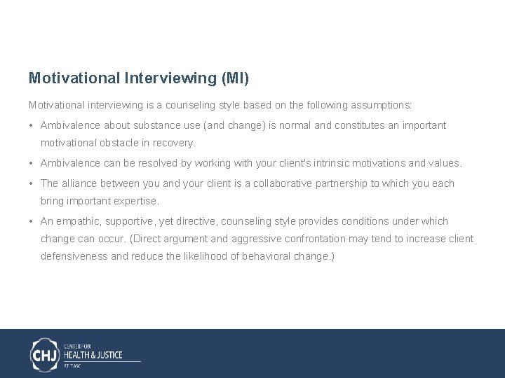 Motivational Interviewing (MI) Motivational interviewing is a counseling style based on the following assumptions: