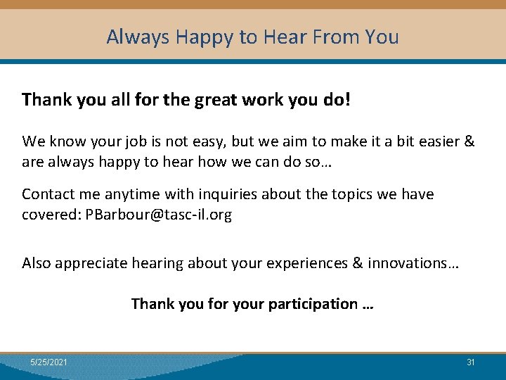 Always Happy to Hear From You Thank you all for the great work you