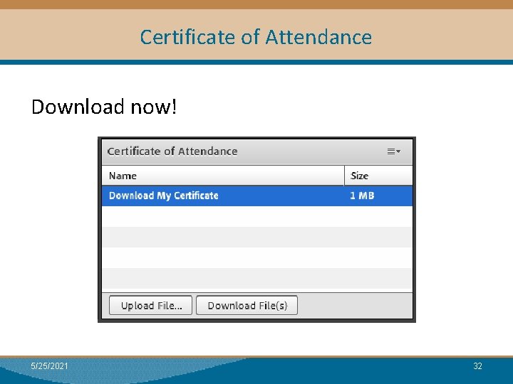 Certificate of Attendance Download now! 5/25/2021 32 