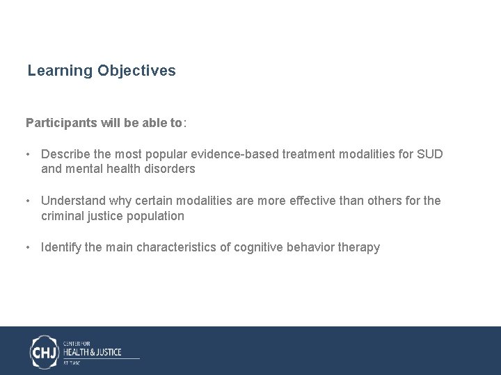 Learning Objectives Participants will be able to: • Describe the most popular evidence-based treatment
