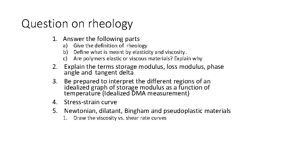 Question on rheology 1. Answer the following parts a) Give the definition of rheology Question on rheology 1. Answer the following parts a) Give the definition of rheology