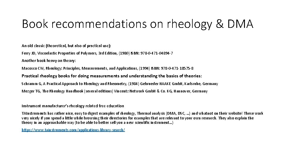 Book recommendations on rheology & DMA An old classic (theoretical, but also of practical Book recommendations on rheology & DMA An old classic (theoretical, but also of practical