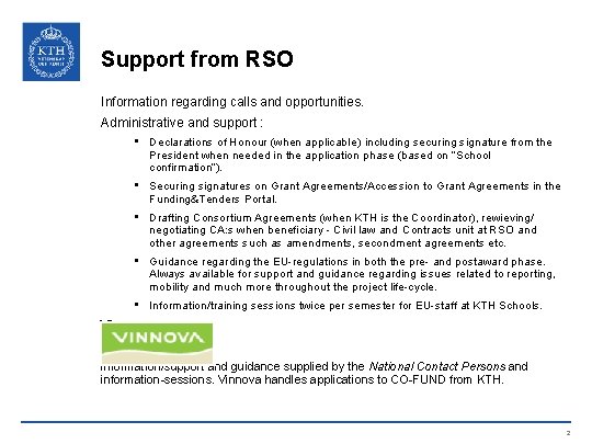 Support from RSO Information regarding calls and opportunities. Administrative and support : • Declarations