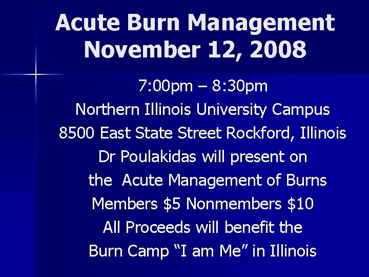 Acute Burn Management November 12, 2008 7: 00 pm – 8: 30 pm Northern