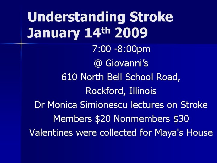 Understanding Stroke th January 14 2009 7: 00 -8: 00 pm @ Giovanni’s 610