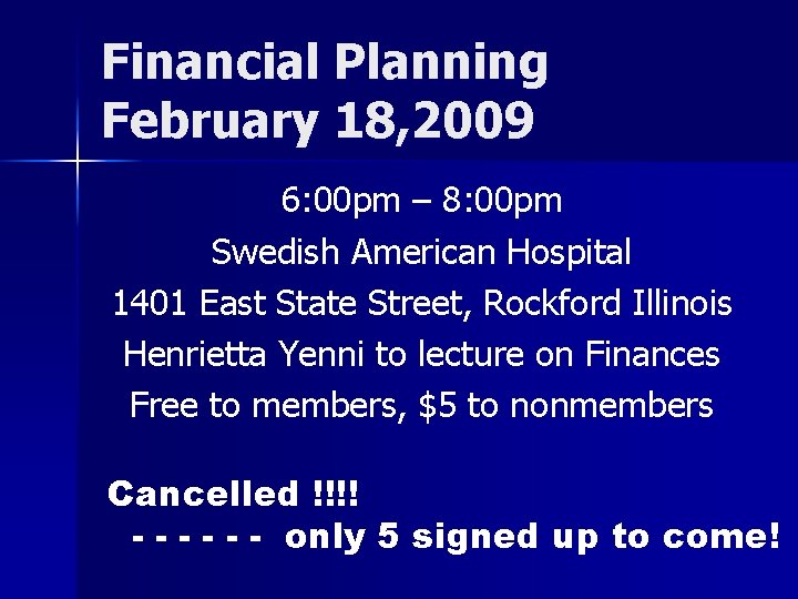Financial Planning February 18, 2009 6: 00 pm – 8: 00 pm Swedish American