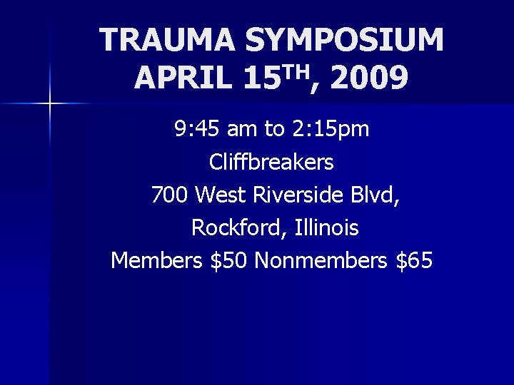 TRAUMA SYMPOSIUM TH APRIL 15 , 2009 9: 45 am to 2: 15 pm