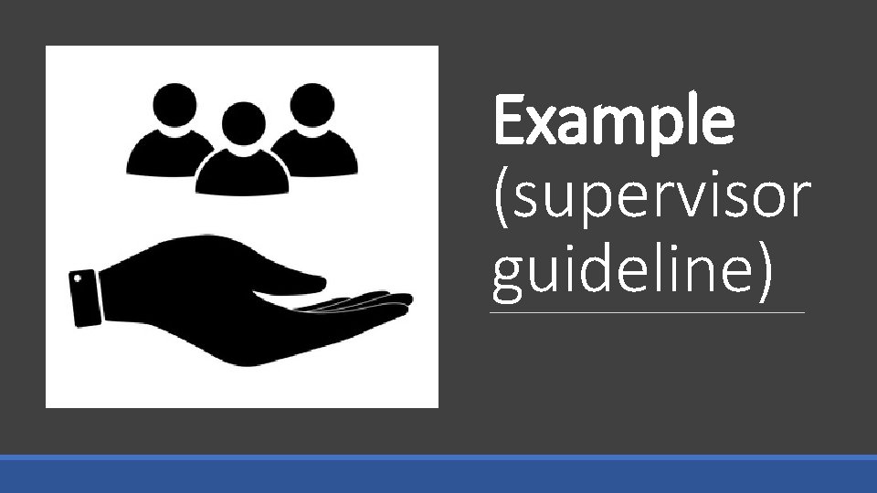 Example (supervisor guideline) 
