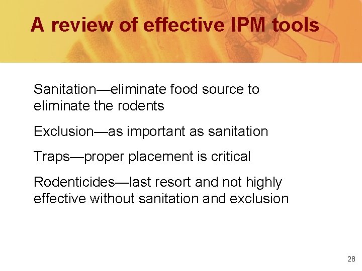 A review of effective IPM tools Sanitation—eliminate food source to eliminate the rodents Exclusion—as