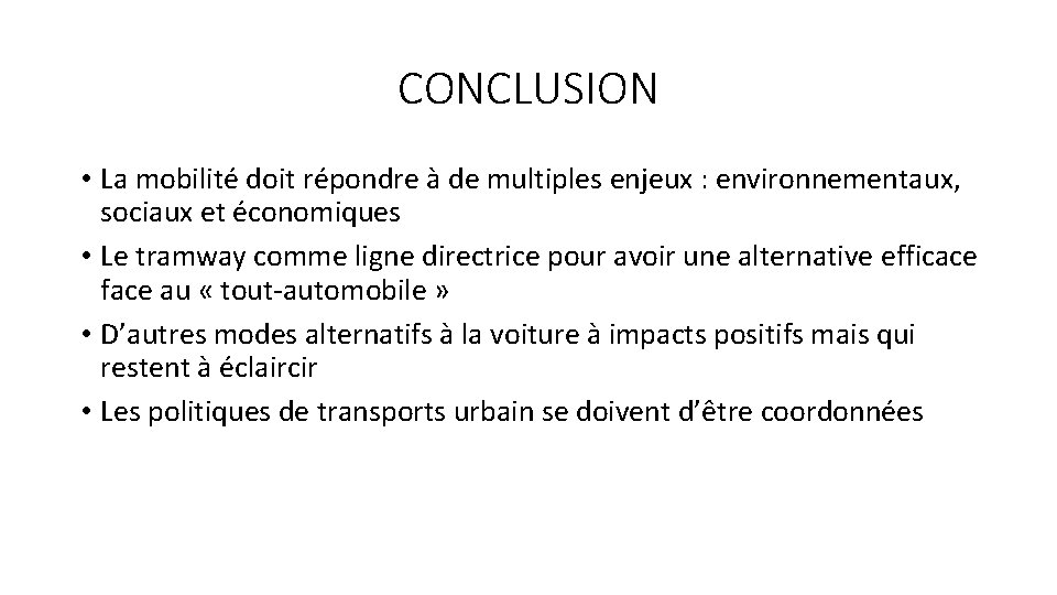 CONCLUSION • La mobilité doit répondre à de multiples enjeux : environnementaux, sociaux et