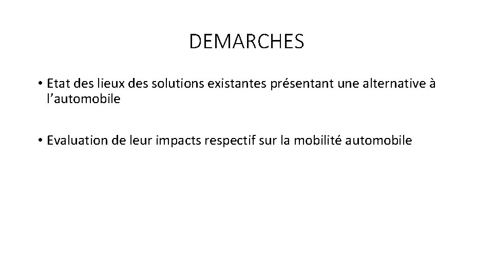 DEMARCHES • Etat des lieux des solutions existantes présentant une alternative à l’automobile •