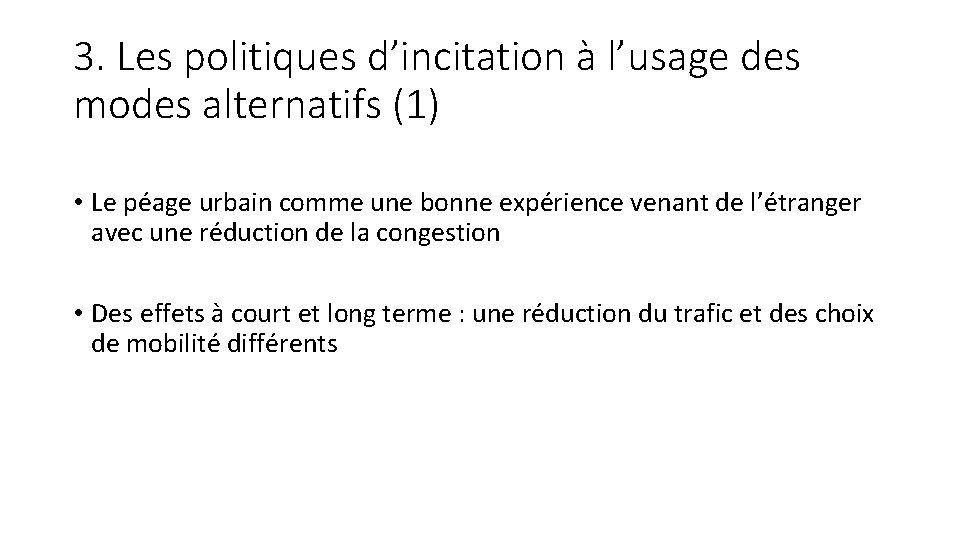 3. Les politiques d’incitation à l’usage des modes alternatifs (1) • Le péage urbain