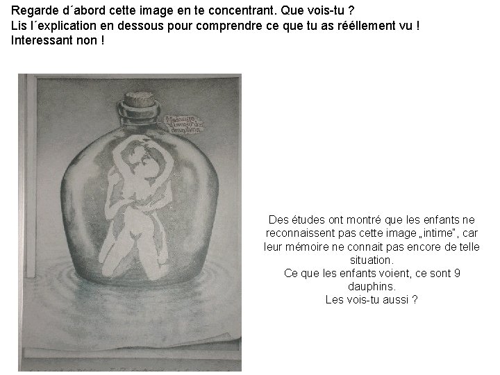 Regarde d´abord cette image en te concentrant. Que vois-tu ? Lis l´explication en dessous