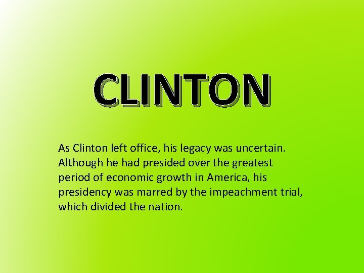 CLINTON As Clinton left office, his legacy was uncertain. Although he had presided over