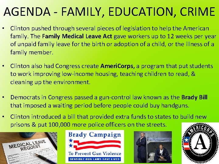 AGENDA - FAMILY, EDUCATION, CRIME • Clinton pushed through several pieces of legislation to