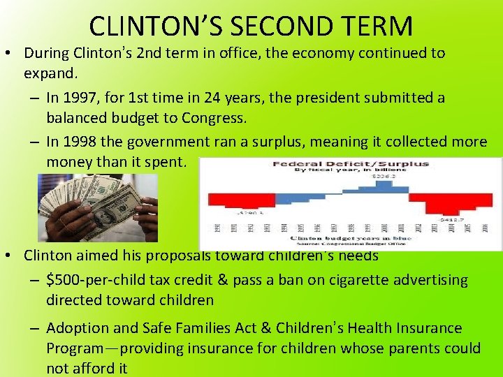 CLINTON’S SECOND TERM • During Clinton’s 2 nd term in office, the economy continued