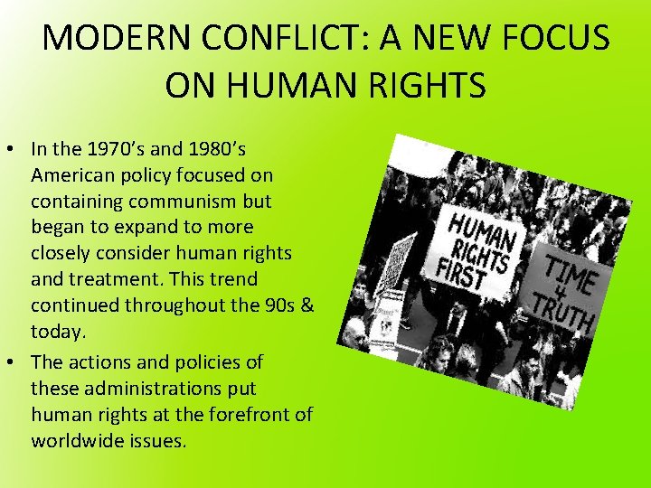 MODERN CONFLICT: A NEW FOCUS ON HUMAN RIGHTS • In the 1970’s and 1980’s