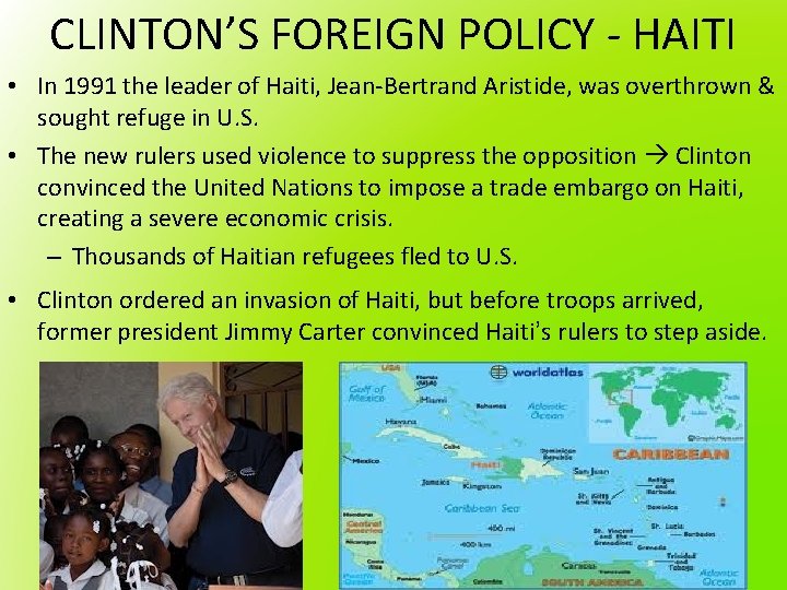 CLINTON’S FOREIGN POLICY - HAITI • In 1991 the leader of Haiti, Jean-Bertrand Aristide,