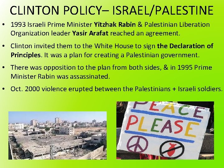 CLINTON POLICY– ISRAEL/PALESTINE • 1993 Israeli Prime Minister Yitzhak Rabin & Palestinian Liberation Organization