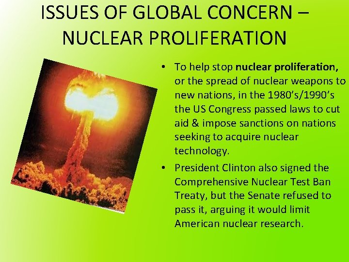 ISSUES OF GLOBAL CONCERN – NUCLEAR PROLIFERATION • To help stop nuclear proliferation, or