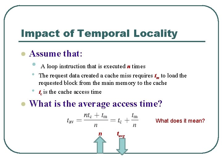 Impact of Temporal Locality l Assume that: • • l A loop instruction that