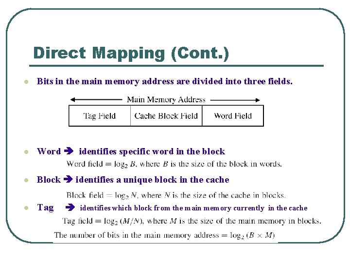 Direct Mapping (Cont. ) l Bits in the main memory address are divided into