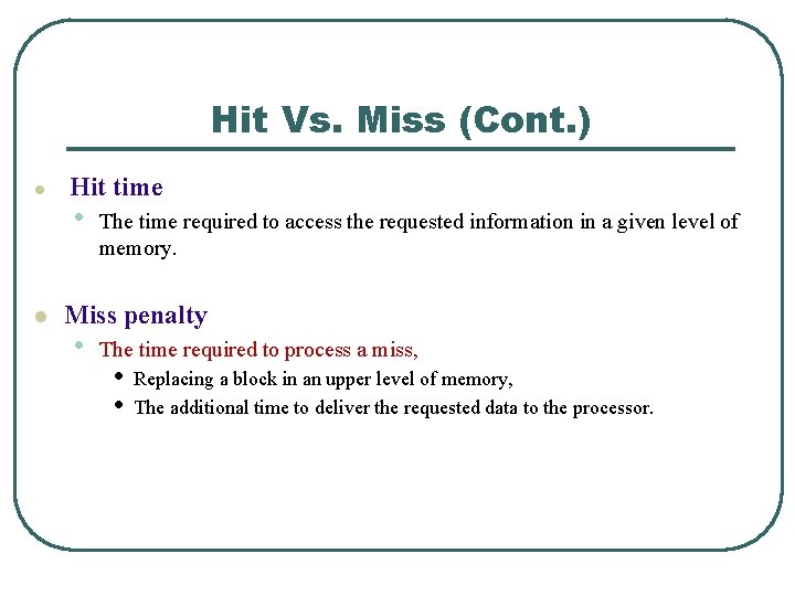 Hit Vs. Miss (Cont. ) l l Hit time • The time required to