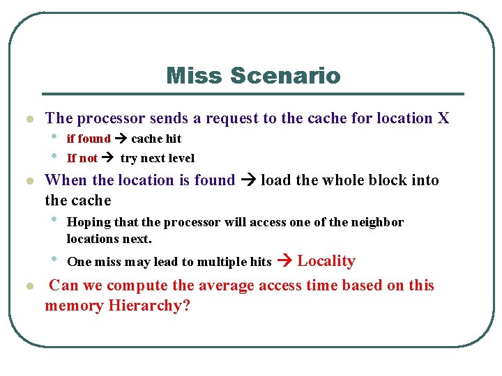 Miss Scenario l l l The processor sends a request to the cache for