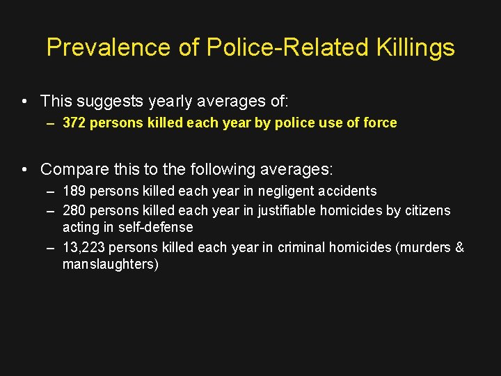 Prevalence of Police-Related Killings • This suggests yearly averages of: – 372 persons killed