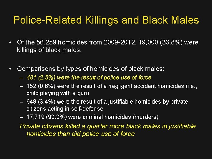 Police-Related Killings and Black Males • Of the 56, 259 homicides from 2009 -2012,