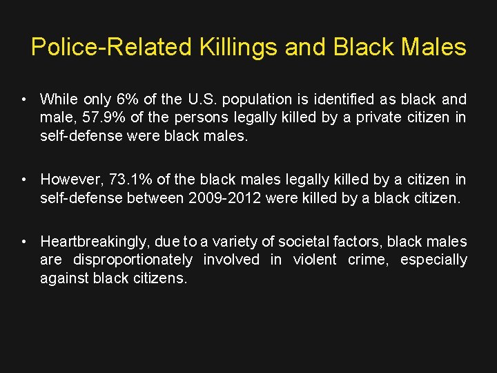 Police-Related Killings and Black Males • While only 6% of the U. S. population