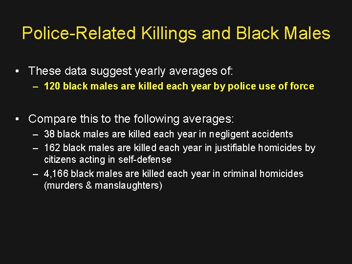 Police-Related Killings and Black Males • These data suggest yearly averages of: – 120