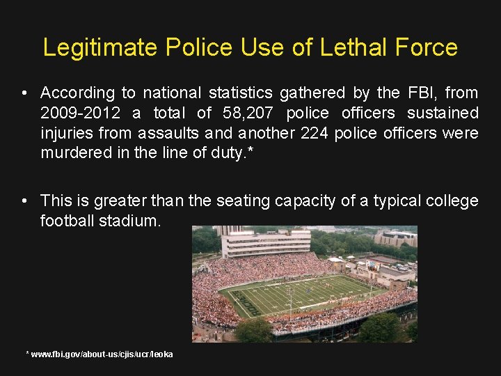 Legitimate Police Use of Lethal Force • According to national statistics gathered by the